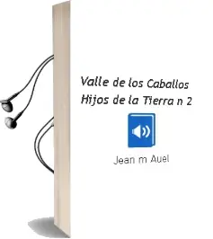 Descargar AudioLibro Valle de los Caballos (Hijos de la Tierra nº 2) de Jean M. Auel año 2005