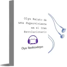 Descargar AudioLibro Olya: Relato de una Superviviente en el Iran Revolucionario de Olya Roohizadegan año 2005