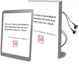 Descargar AudioLibro Ara es l Hora, Somiadors: 28 Projectes Divins per Enfonsar-Nos en l Exit de Oscar Pamies Bayerri año 2005