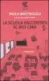 AudioLibro La Scuola Raccontata al mio Cane (5ª Ed.) de Paola Mastrocola