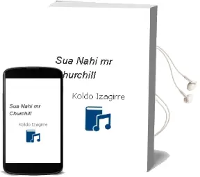 Descargar AudioLibro Sua Nahi, Mr.Churchill? de Koldo Izagirre año 2005