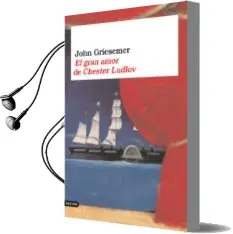 Descargar AudioLibro El Gran Amor de Chester Ludlow de John Griesemer año 2005
