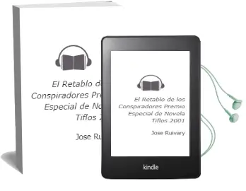 Descargar AudioLibro El Retablo de los Conspiradores (Premio Especial de Novela Tiflos 2001) de Jose Ruivary año 2005