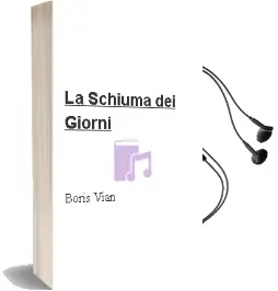 Descargar AudioLibro La Schiuma dei Giorni de Boris Vian año 2005