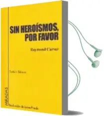 Descargar AudioLibro Sin Heroismos, por Favor de Raymond Carver año 2005