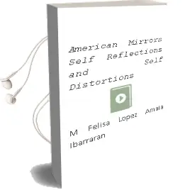 Descargar AudioLibro American Mirrors: (Self) Reflections and (Self) Distortions de Mª Felisa Lopez, Amaia Ibarraran año 2005