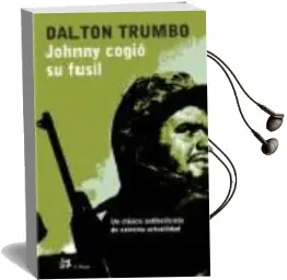 Descargar AudioLibro Johnny Cogio su Fusil de Dalton Trumbo año 2005