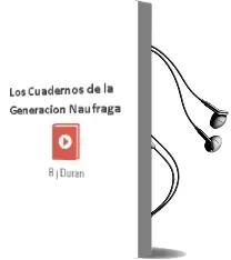 Descargar AudioLibro Los Cuadernos de la Generacion Naufraga de B. J. Duran año 2005