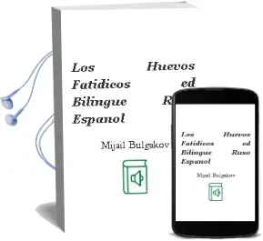 Descargar AudioLibro Los Huevos Fatidicos (Ed. Bilingüe Ruso-Español) de Mijail Bulgakov año 2005
