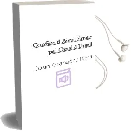 Descargar AudioLibro Confins d Aigua: Erratic pel Canal d Urgell de Joan Granados Riera año 2005