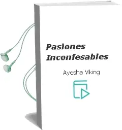 Descargar AudioLibro Pasiones Inconfesables de Ayesha Viking año 2005