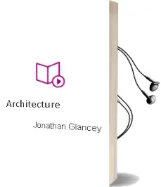 Descargar AudioLibro Architecture de Jonathan Glancey año 2006