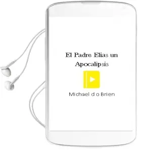 Descargar AudioLibro El Padre Elias : Un Apocalipsis de Michael D. O Brien año 2006