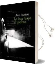 Descargar AudioLibro La luz Bajo el Polvo de Ana Esteban año 2006