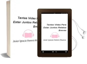 Descargar AudioLibro Tantas Vidas para Estar Juntos: Relatos Breves de Javier Ignacio Herrero Maurica año 2006