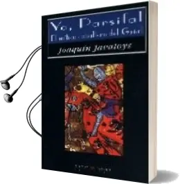 Descargar AudioLibro Yo, Parsifal. el Mitico Caballero del Grial de Joaquin Javaloys año 2006