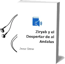 Descargar AudioLibro Ziryab y el Despertar de Al-Andalus de Jesus Greus año 2006