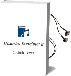 Descargar AudioLibro Histories Increibles ii de Casimir Jover año 2006