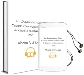 Descargar AudioLibro Los Decadentes y Otros Cuentos (Premio Interancional de Cuentos m Anuel Llano 2005) de Albeiro Arciniegas año 2006
