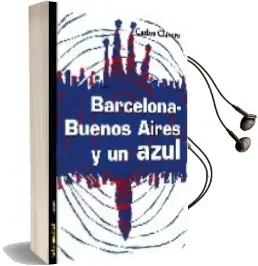 Descargar AudioLibro Barcelona - Buenos Aires y un Azul de Carlos Clavero año 2006