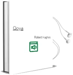 Descargar AudioLibro Goya de Robert Hughes año 2006