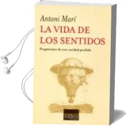 Descargar AudioLibro La Vida de los Sentidos de Antoni Mari año 2006