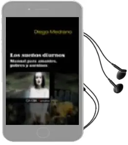 Descargar AudioLibro Los Sueños Diurnos: Manual para Amantes, Pobres y Asesinos de Diego Medrano año 2006