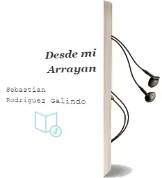 Descargar AudioLibro Desde mi Arrayan de Sebastian Rodriguez Galindo año 2006