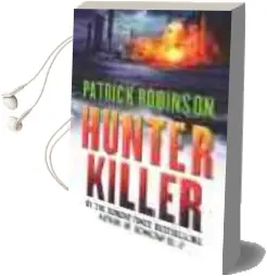 Descargar AudioLibro Hunter Killer de Patrick Robinson año 2006
