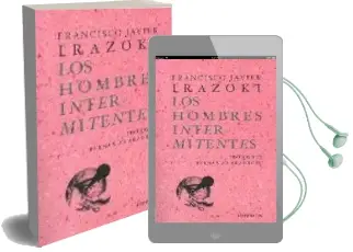 Descargar AudioLibro Los Hombres Intermitentes de Francisco Javier Irazoki año 2006