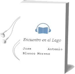 Descargar AudioLibro Encuentro en el Lago de Jose Antonio Blanco Moreno año 2006