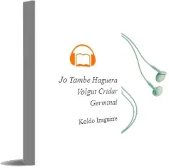 Descargar AudioLibro Jo Tambe Haguera Volgut Cridar Germinal! de Koldo Izaguirre año 2006