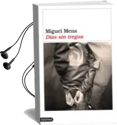 Descargar AudioLibro Dias sin Tregua (i Premio Malaga de Novela) de Miguel Mena año 2006