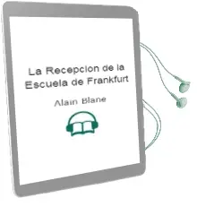 Descargar AudioLibro La Recepcion de la Escuela de Frankfurt de Alain Blane año 2006