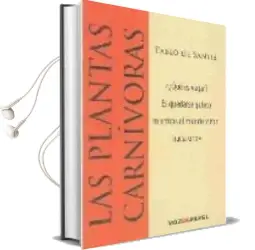 Descargar AudioLibro Las Plantas Carnivoras: ¿Que es Viajar? es Quedarse Quieto Mientr as el Mundo Viene Hacia uno de Pablo De Santis año 2006