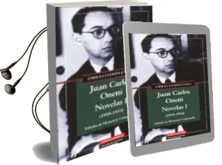Descargar AudioLibro Obras Completas i: Juan Carlos Onetti. Novelas i (1939-1954) de Juan Carlos Onetti año 2006