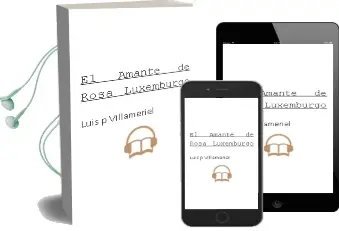 Descargar AudioLibro El Amante de Rosa Luxemburgo de Luis P. Villameriel año 2006