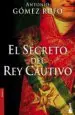 AudioLibro El Secreto del rey Cautivo (Premio Fernando Lara 2005) de Antonio Gomez Rufo