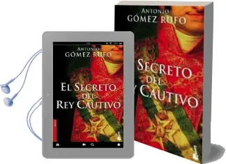 Descargar AudioLibro El Secreto del rey Cautivo (Premio Fernando Lara 2005) de Antonio Gomez Rufo año 2006