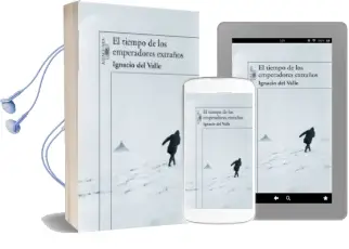 Descargar AudioLibro El Tiempo de los Emperadores Extraños de Ignacio Del Valle año 2006