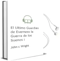 Descargar AudioLibro El Ultimo Guardian de Everness: La Guerra de los Sueños i de John C. Wright año 2006