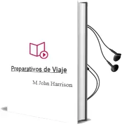 Descargar AudioLibro Preparativos de Viaje de M. John Harrison año 2006