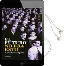 Descargar AudioLibro El Futuro no era Esto de Ramon De España año 2006