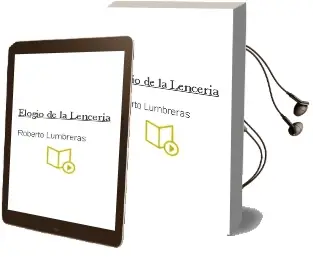 Descargar AudioLibro Elogio de la Lenceria de Roberto Lumbreras año 2006