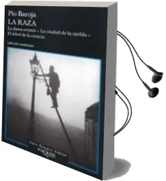 Descargar AudioLibro La Raza (Trilogia): La Dama Errante; la Ciudad de la Niebla; el a Rbol de la Ciencia de Pio Baroja año 2006