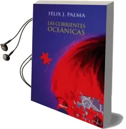 Descargar AudioLibro Las Corrientes Oceanicas (Premio Internacional de Novela Luis ber Enguer 2006) de Felix J. Palma año 2006