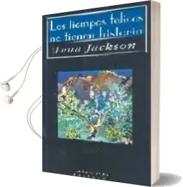Descargar AudioLibro Los Tiempos Felices no Tienen Historia de Lena Jackson año 2006