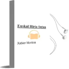 Descargar AudioLibro Euskal Hiria Sutan de Xabier Montoia año 2006
