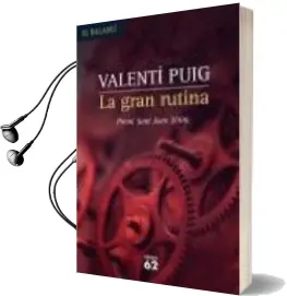 Descargar AudioLibro La Gran Rutina (Premi Sant Joan 2006) de Valenti Puig año 2006