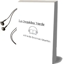Descargar AudioLibro La Orquidea Verde de Alfredo Encinas Martin año 2006